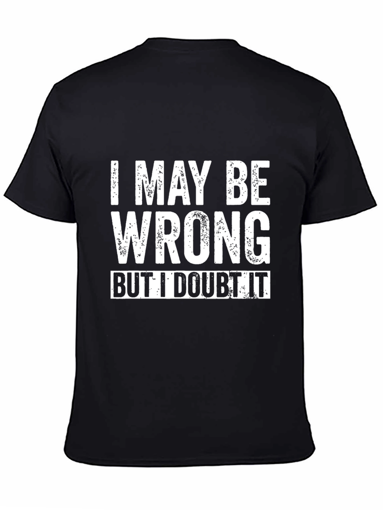 I May Be Wrong Funny Slogan Black T-Shirt
