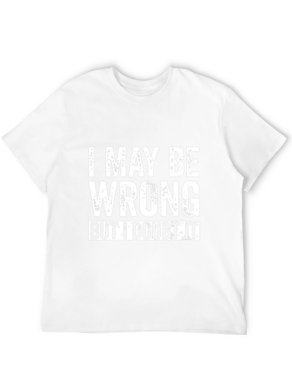 I May Be Wrong Funny Slogan Black T-Shirt