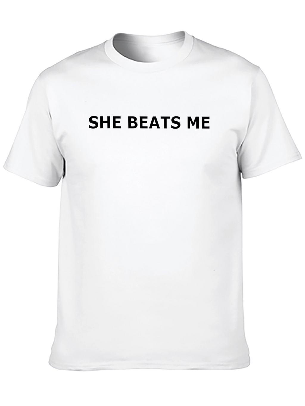Funny She Beats Me Sarcastic Graphic T-Shirt
