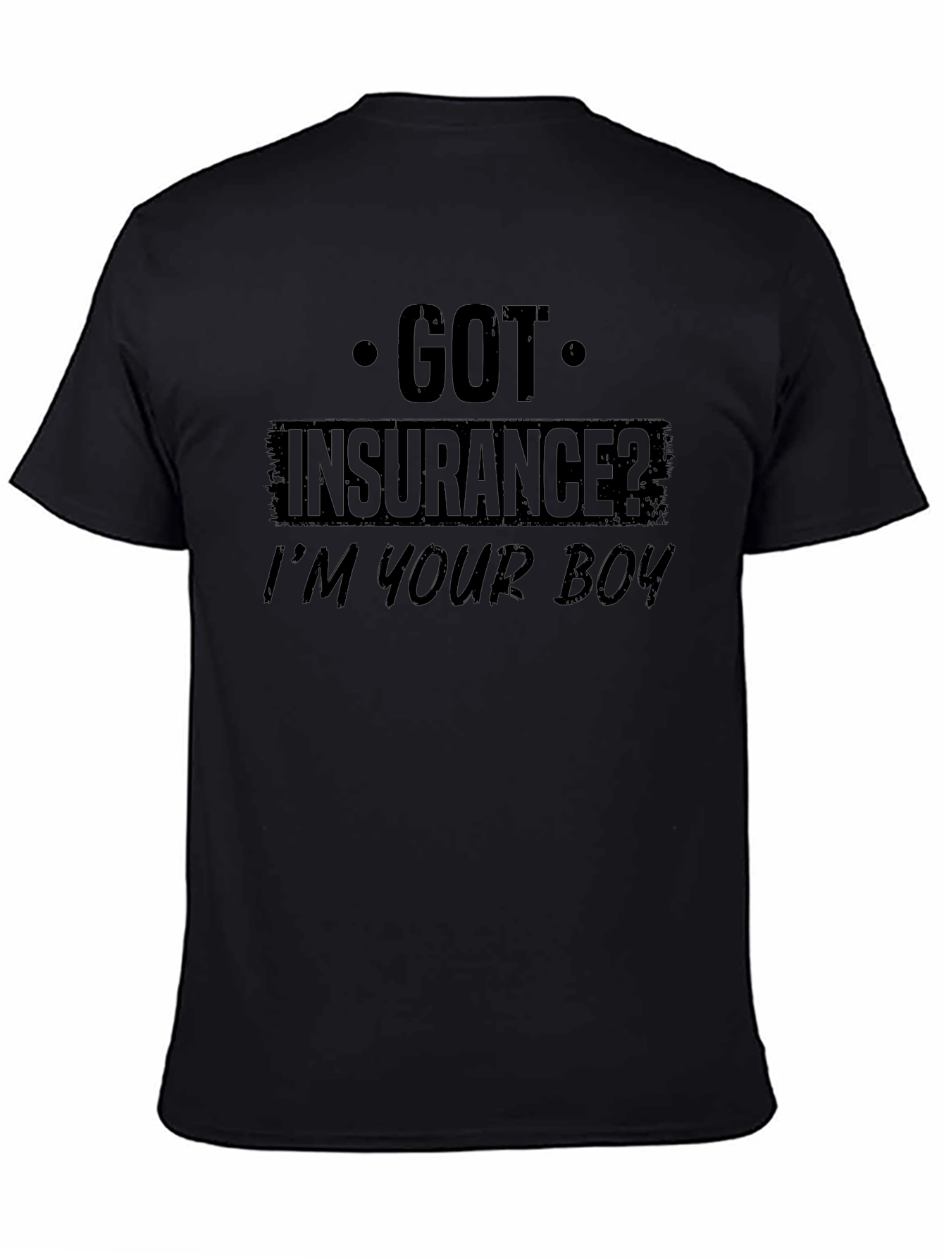 Got Insurance? Funny Graphic T-Shirt