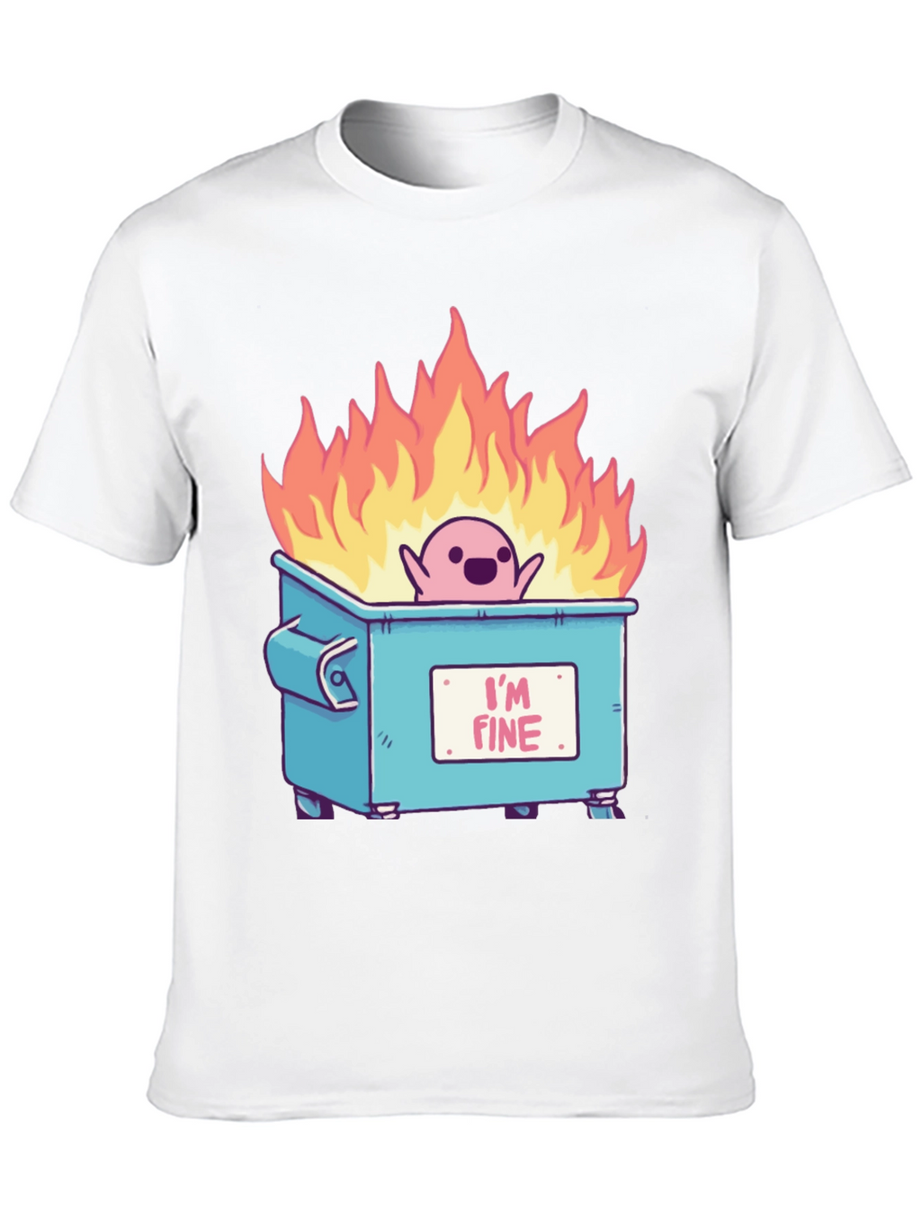 Im Fine Dumpster Fire T-Shirt