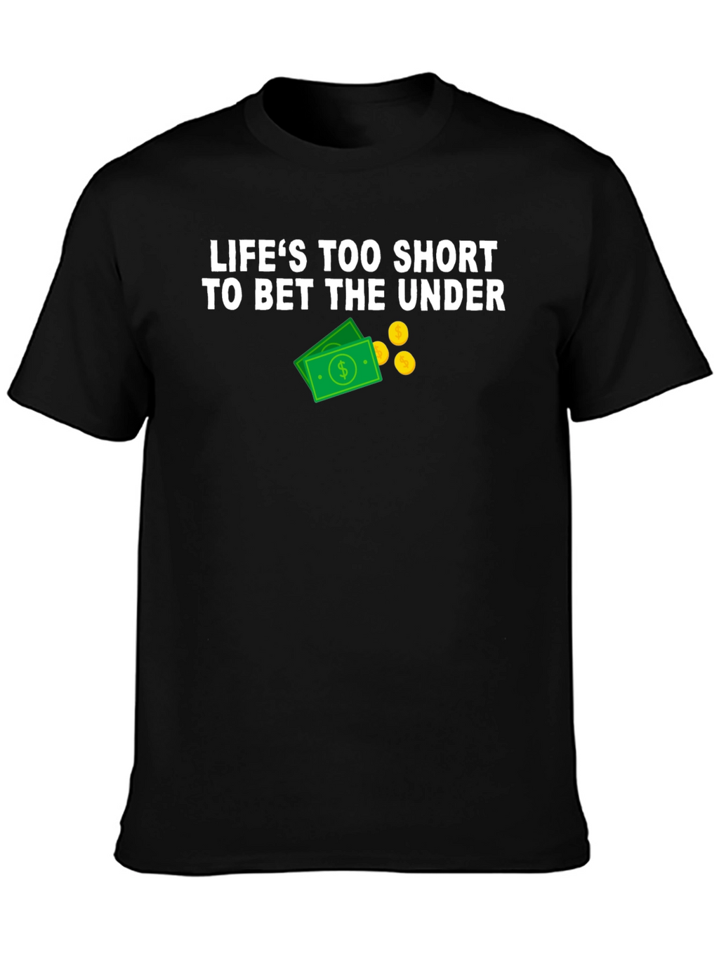 Lifes Too Short Betting T-Shirt