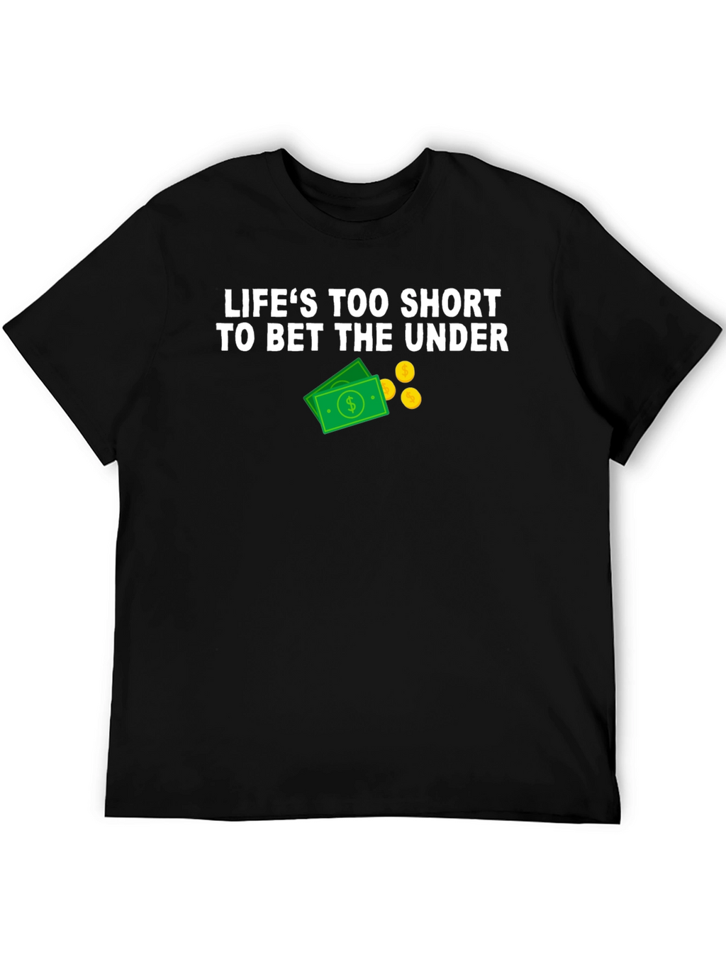 Lifes Too Short Betting T-Shirt