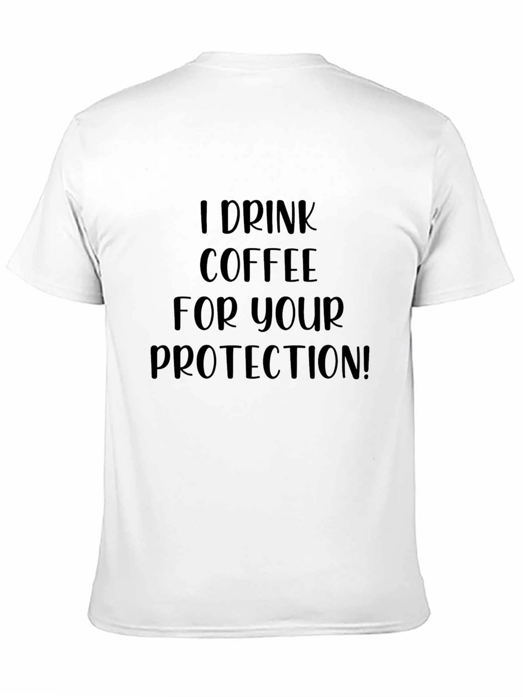 I Drink Coffee For Your Protection Black T-Shirt