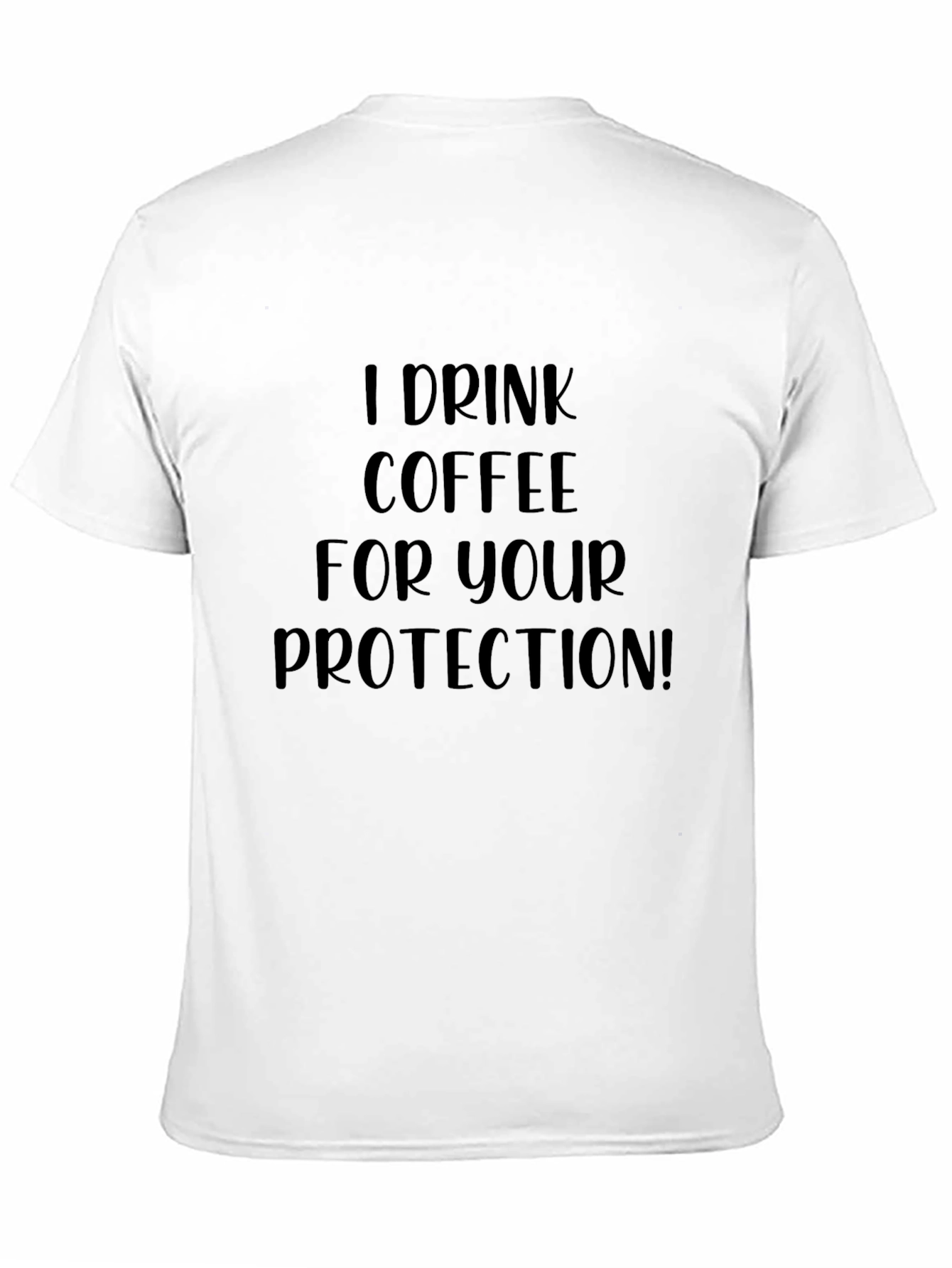 I Drink Coffee For Your Protection Black T-Shirt