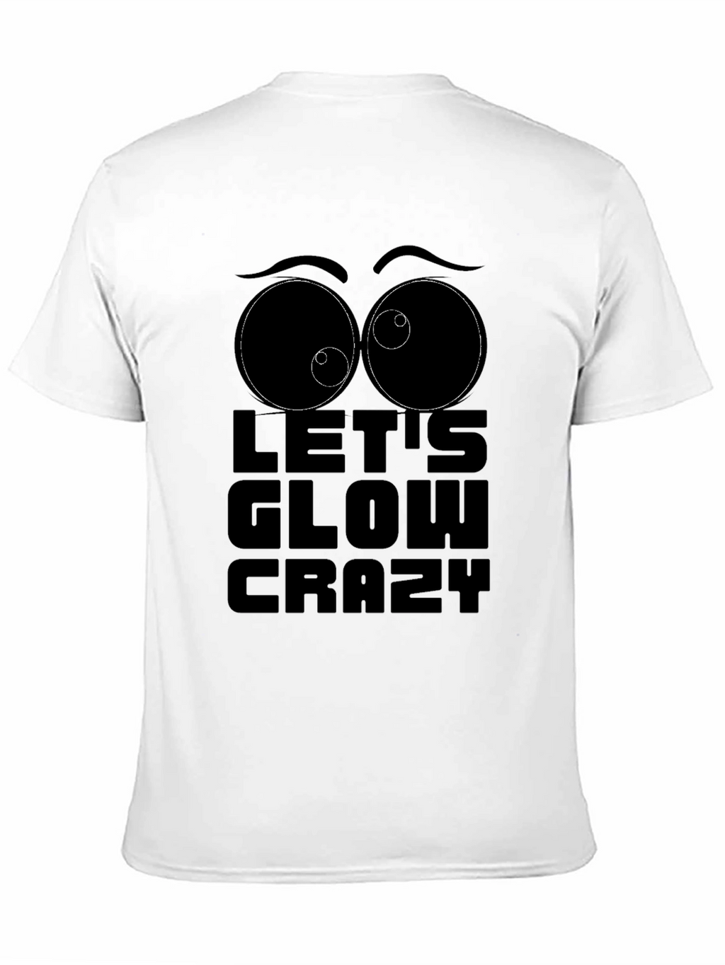 Lets Glow Crazy Graphic T-Shirt