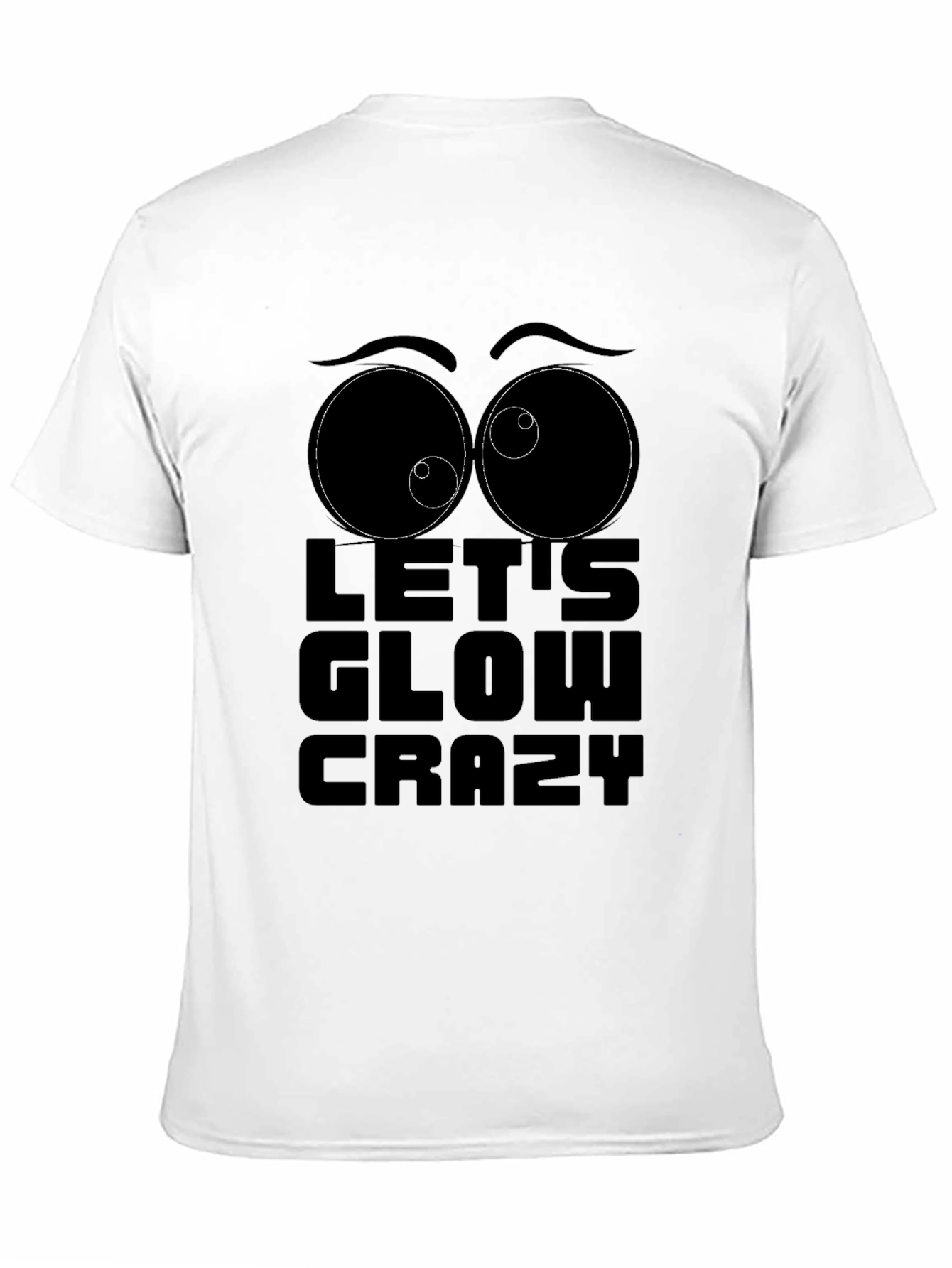 Lets Glow Crazy Graphic T-Shirt