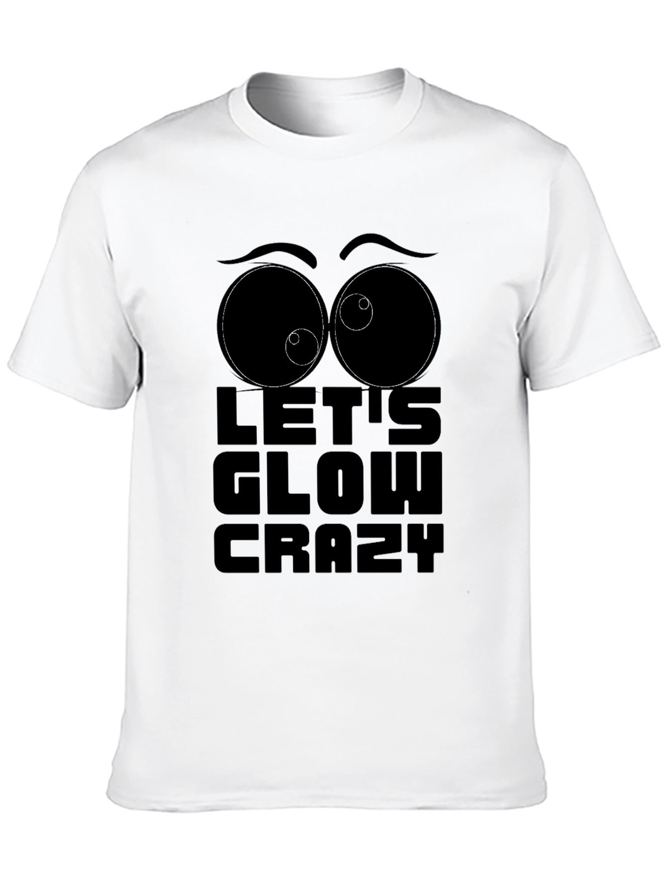 Lets Glow Crazy Graphic T-Shirt