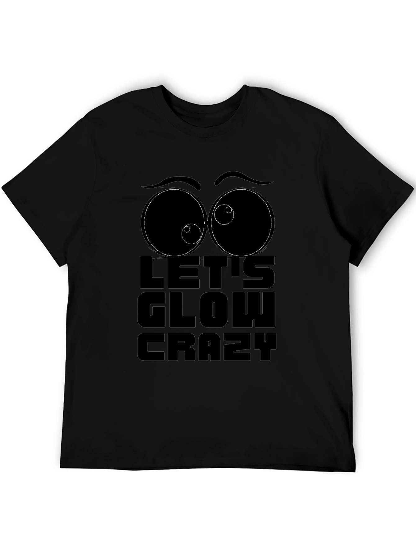 Lets Glow Crazy Graphic T-Shirt