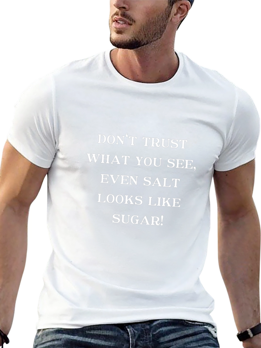 Dont Trust What You See T-Shirt Funny Sarcastic Tee