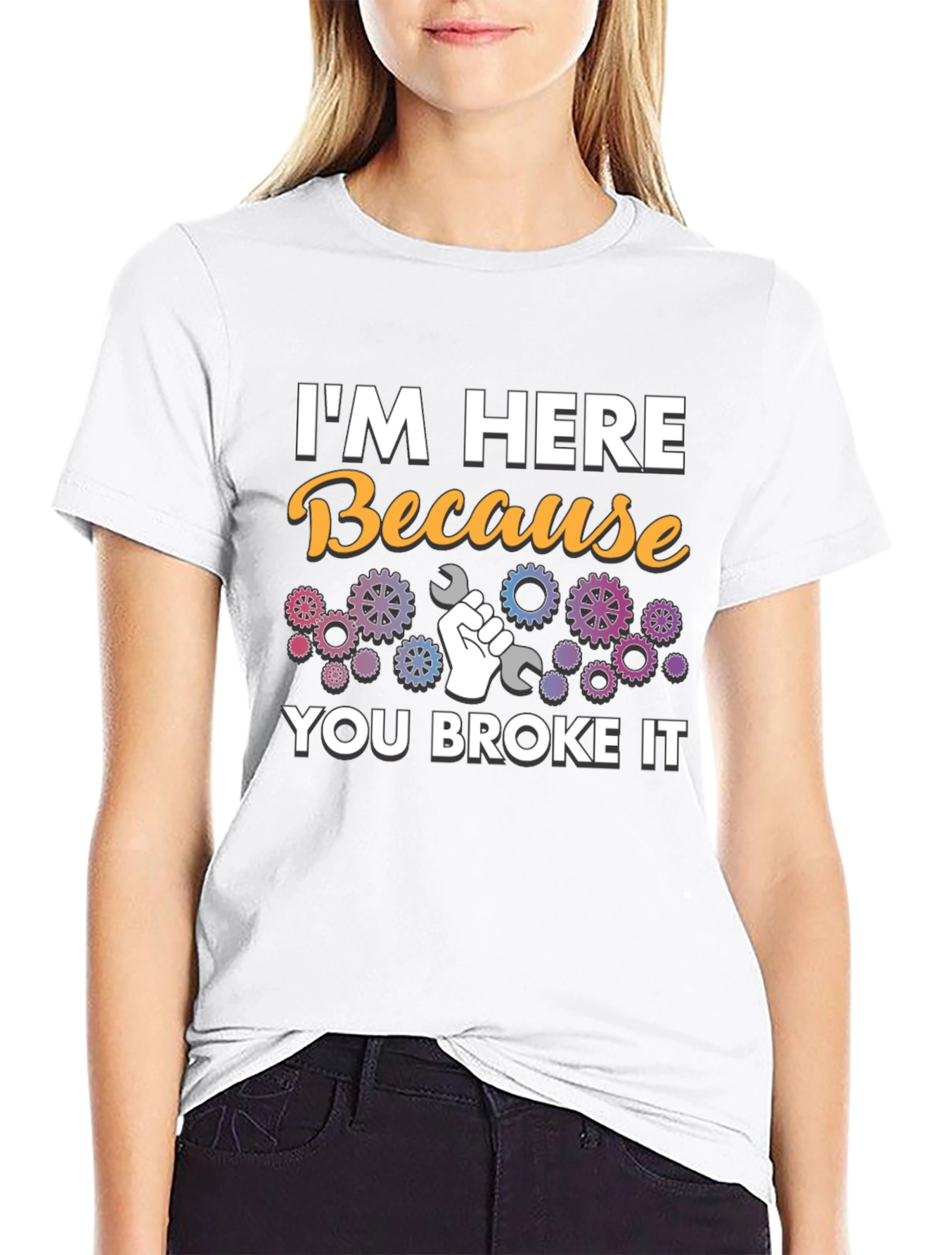 Im Here Because You Broke It - Mechanic T-Shirt