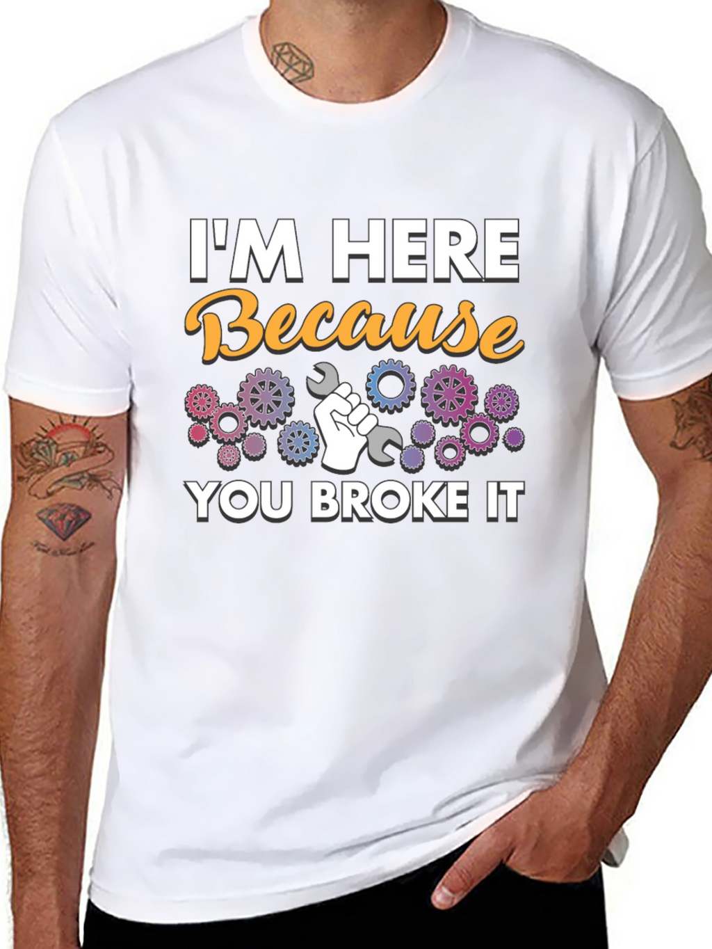 Im Here Because You Broke It - Mechanic T-Shirt