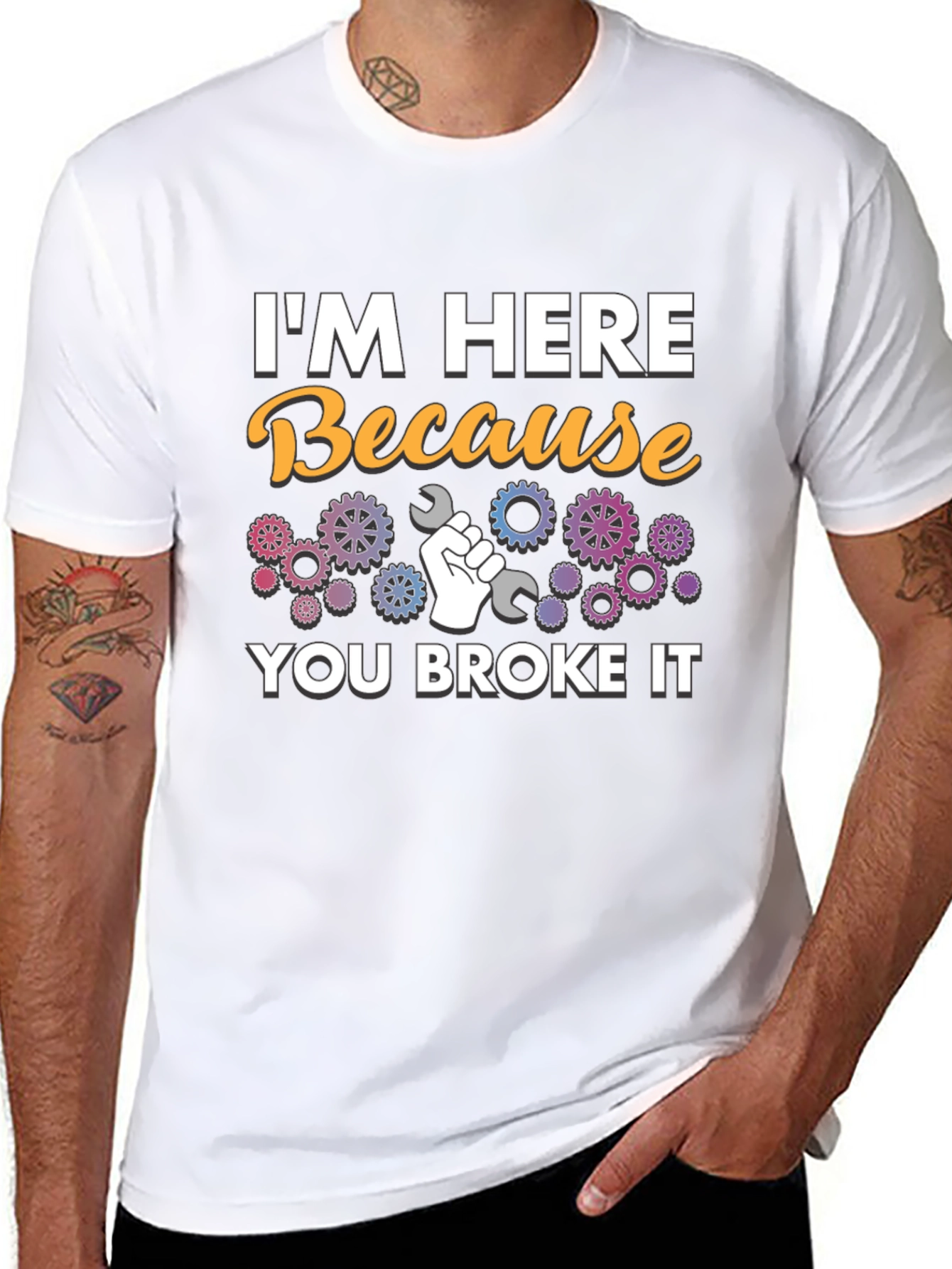 Im Here Because You Broke It - Mechanic T-Shirt