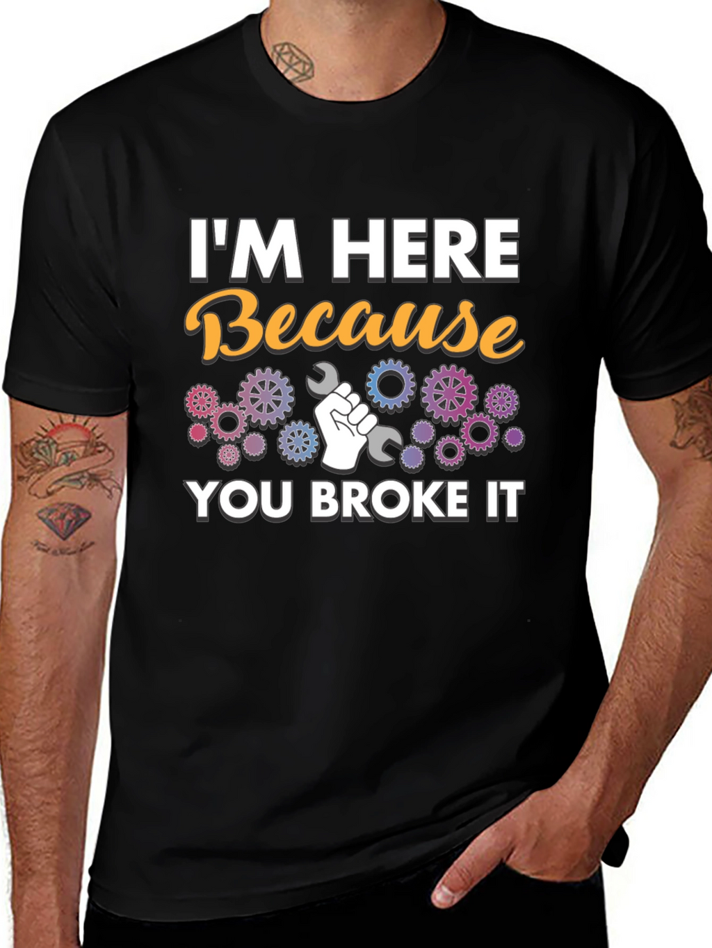 Im Here Because You Broke It - Mechanic T-Shirt
