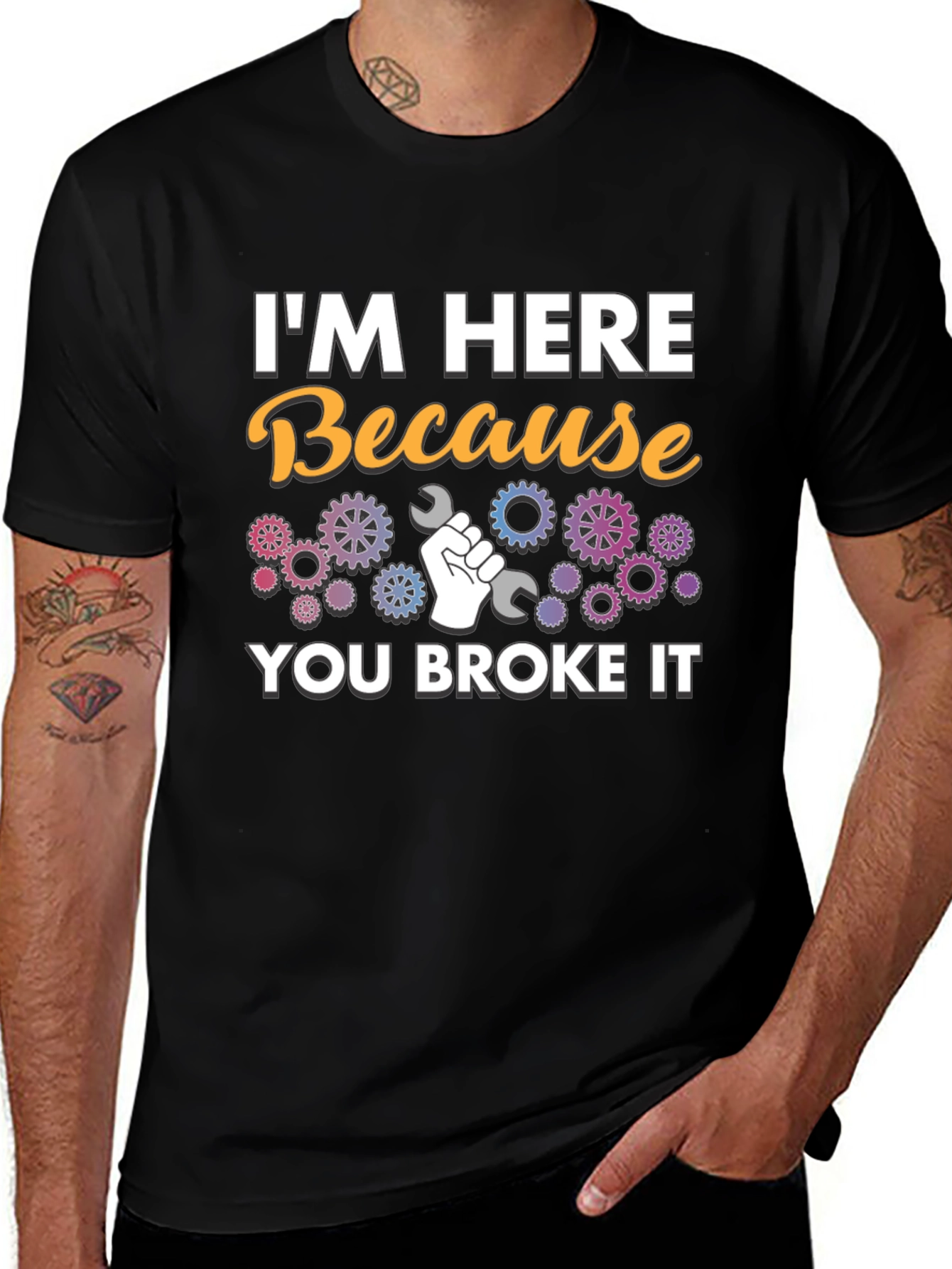 Im Here Because You Broke It - Mechanic T-Shirt