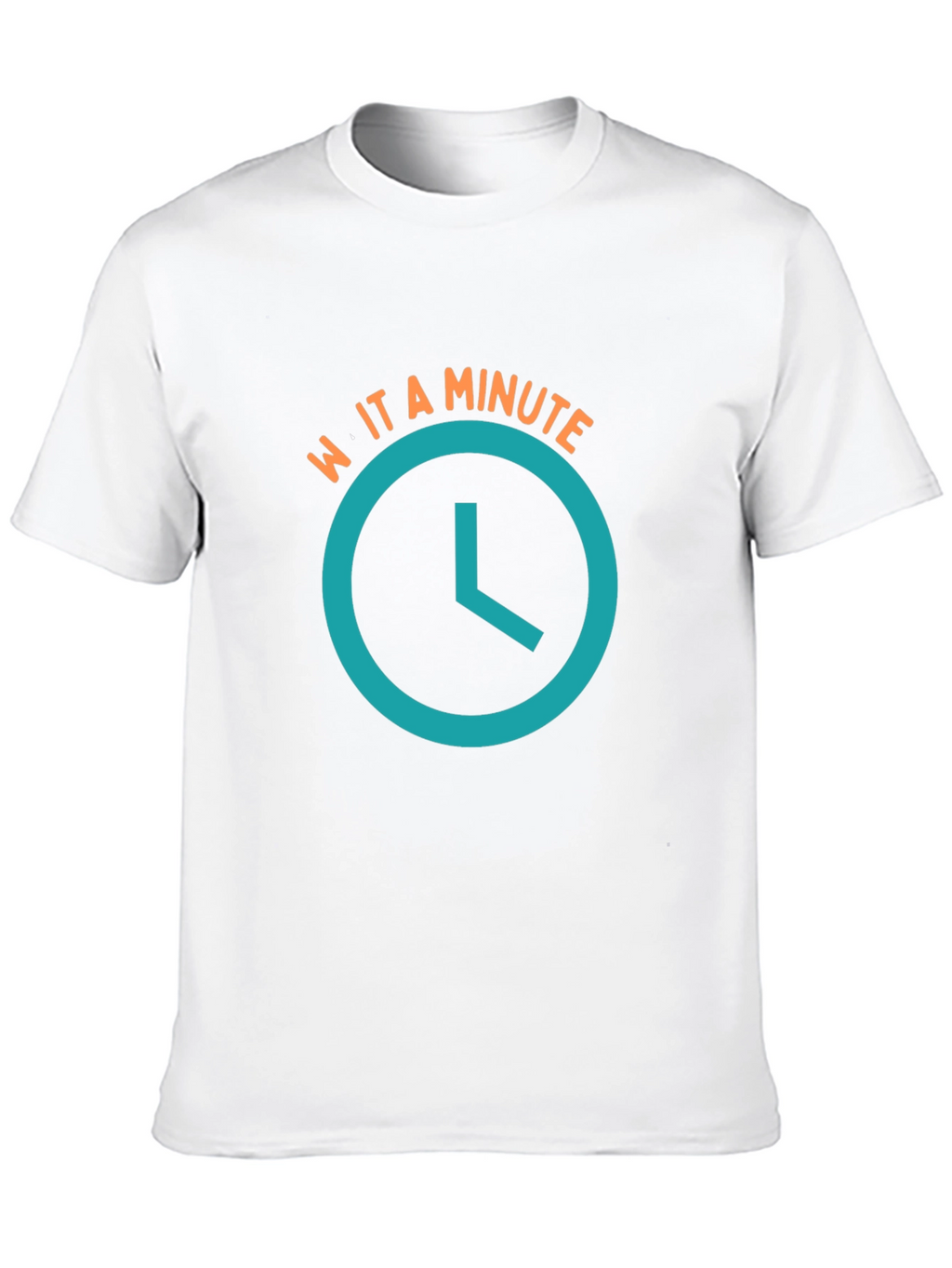 Wait a Minute T-Shirt - Novelty Graphic Tee