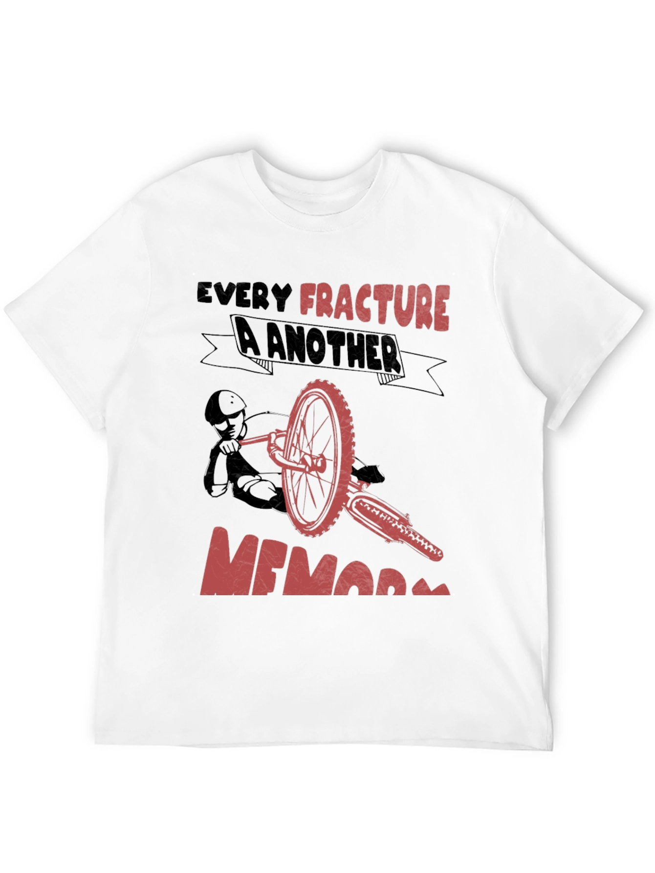 Every Fracture A Memory T-Shirt Biker Tee