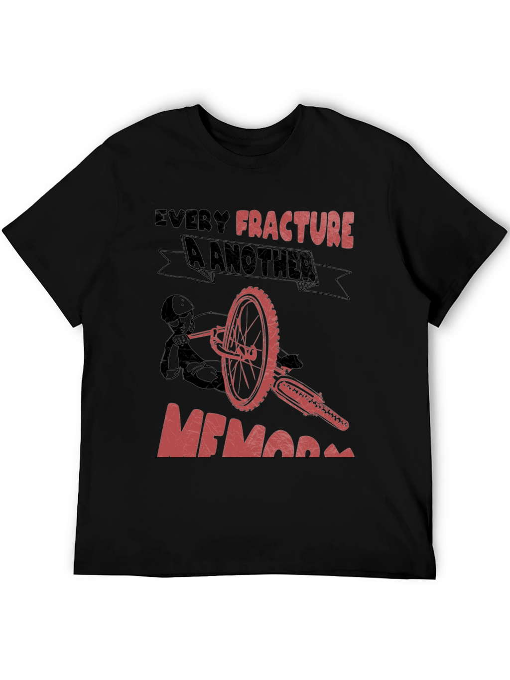 Every Fracture A Memory T-Shirt Biker Tee