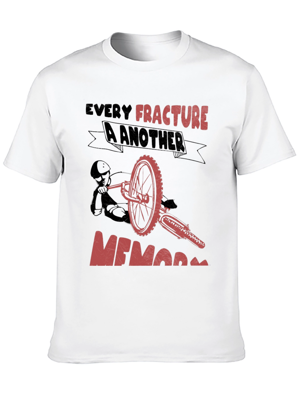 Every Fracture A Memory T-Shirt Biker Tee