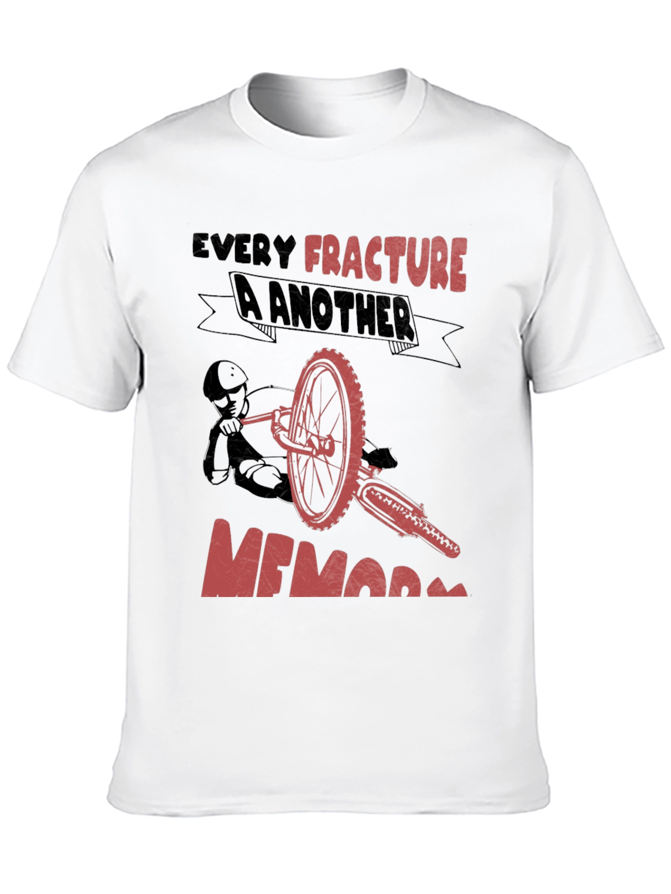 Every Fracture A Memory T-Shirt Biker Tee