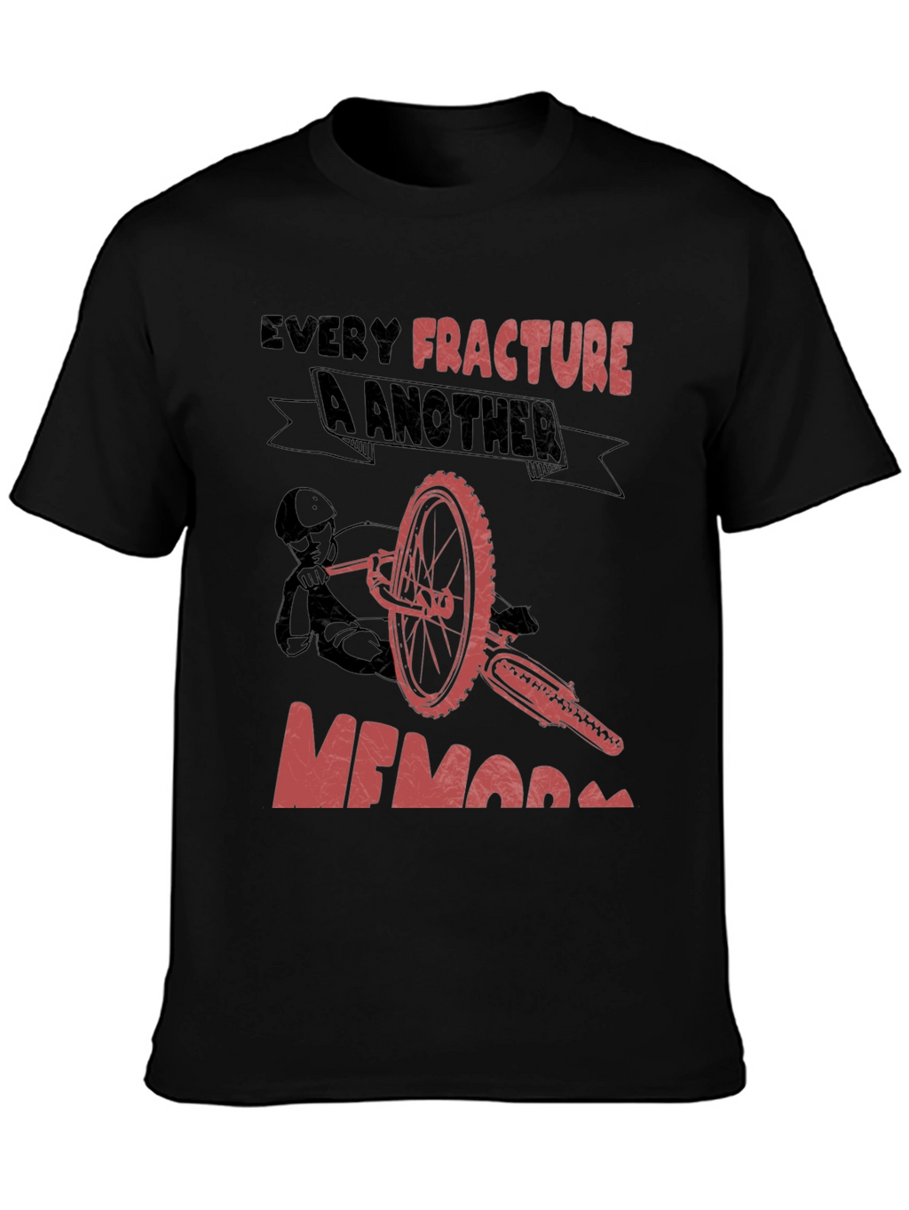 Every Fracture A Memory T-Shirt Biker Tee