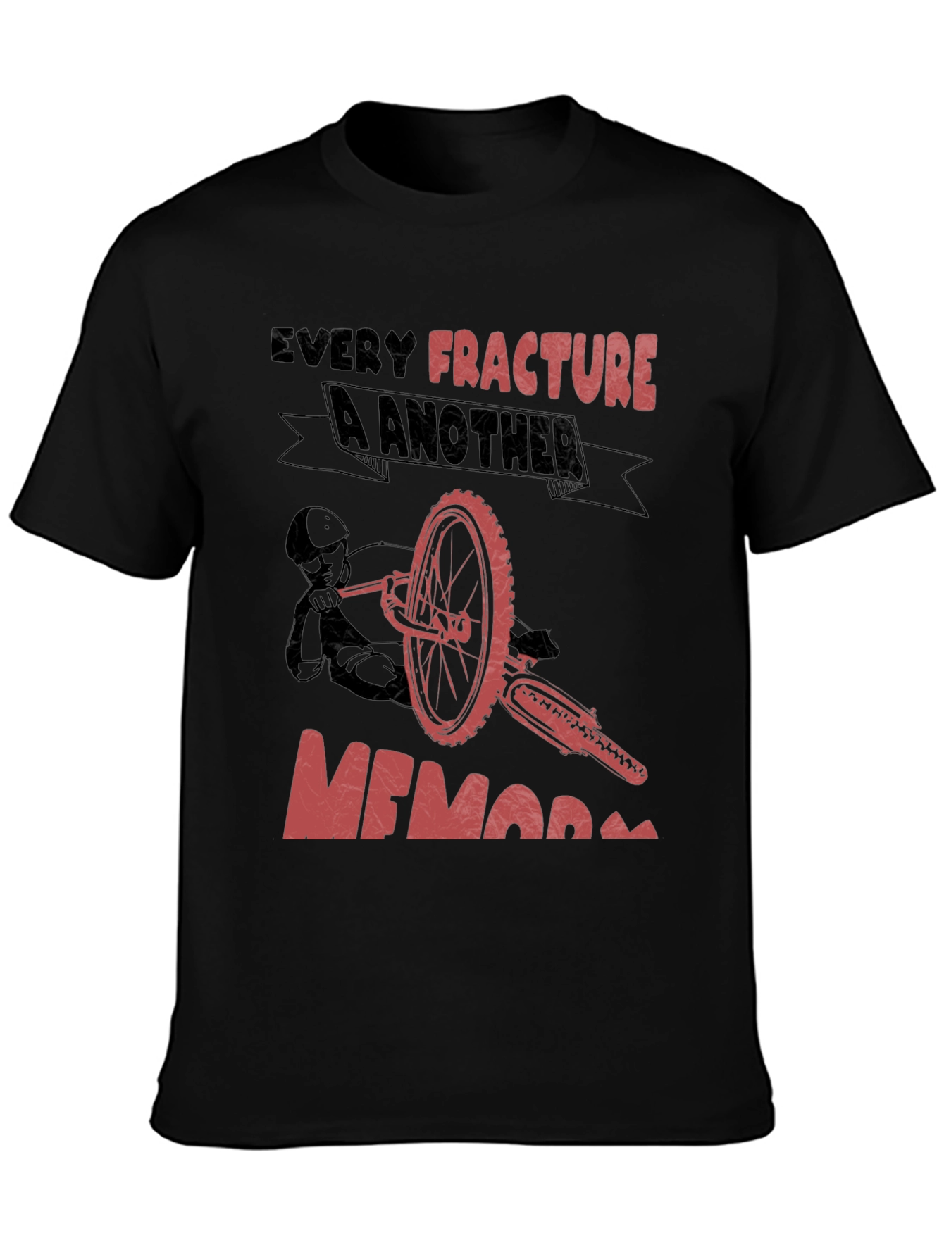 Every Fracture A Memory T-Shirt Biker Tee