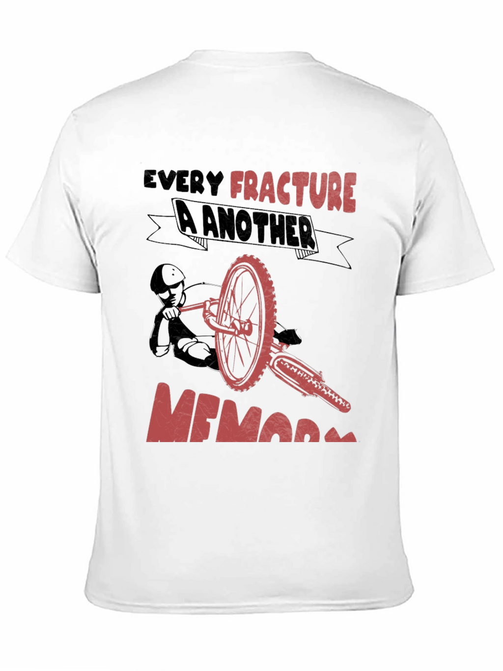 Every Fracture A Memory T-Shirt Biker Tee