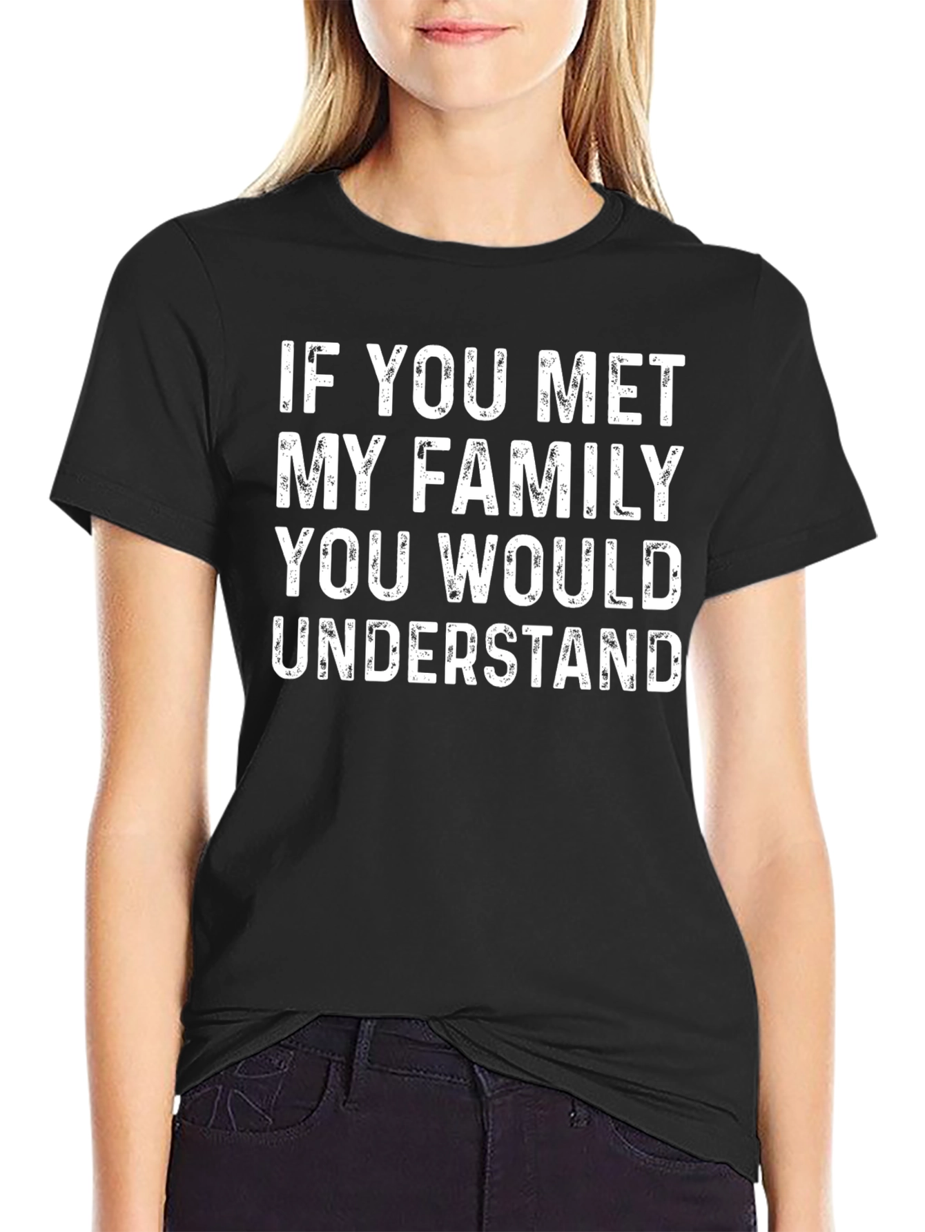 Funny Family T-Shirt - If You Met My Family You Would Understand