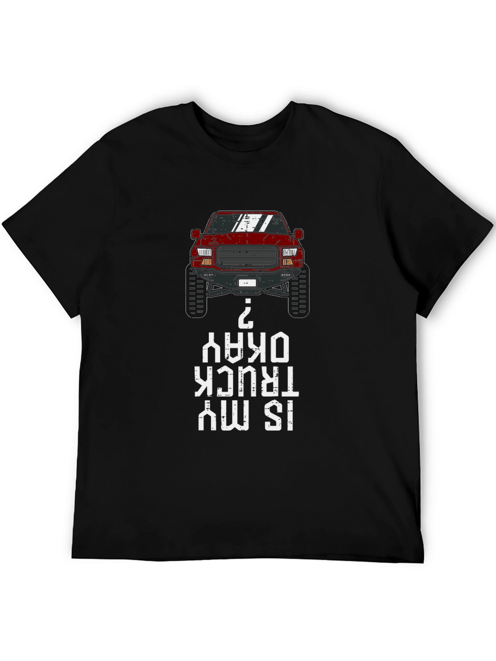 Is My Truck Okay? Graphic Tee