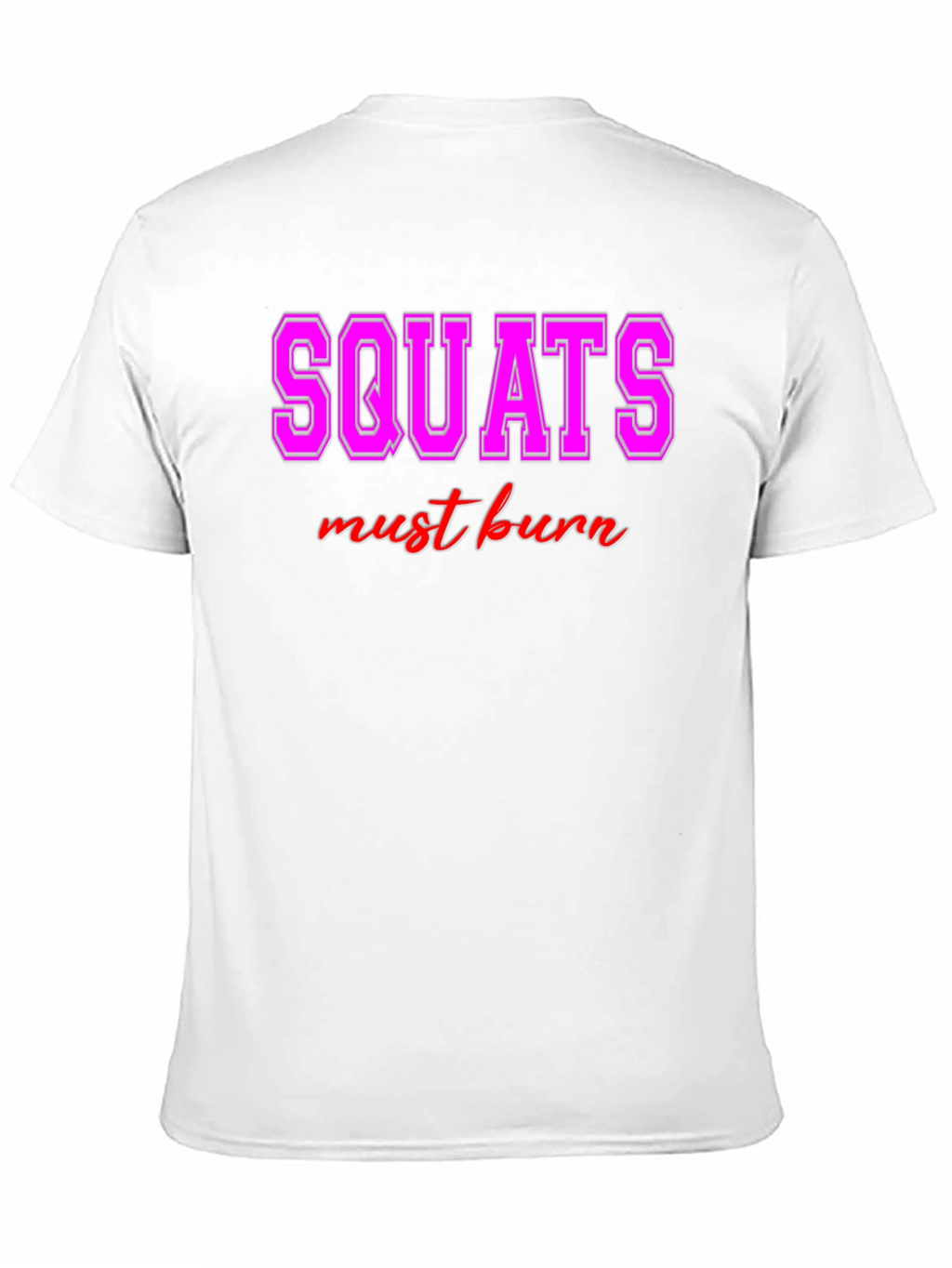 Squats Must Burn Graphic Tee - Workout Motivation