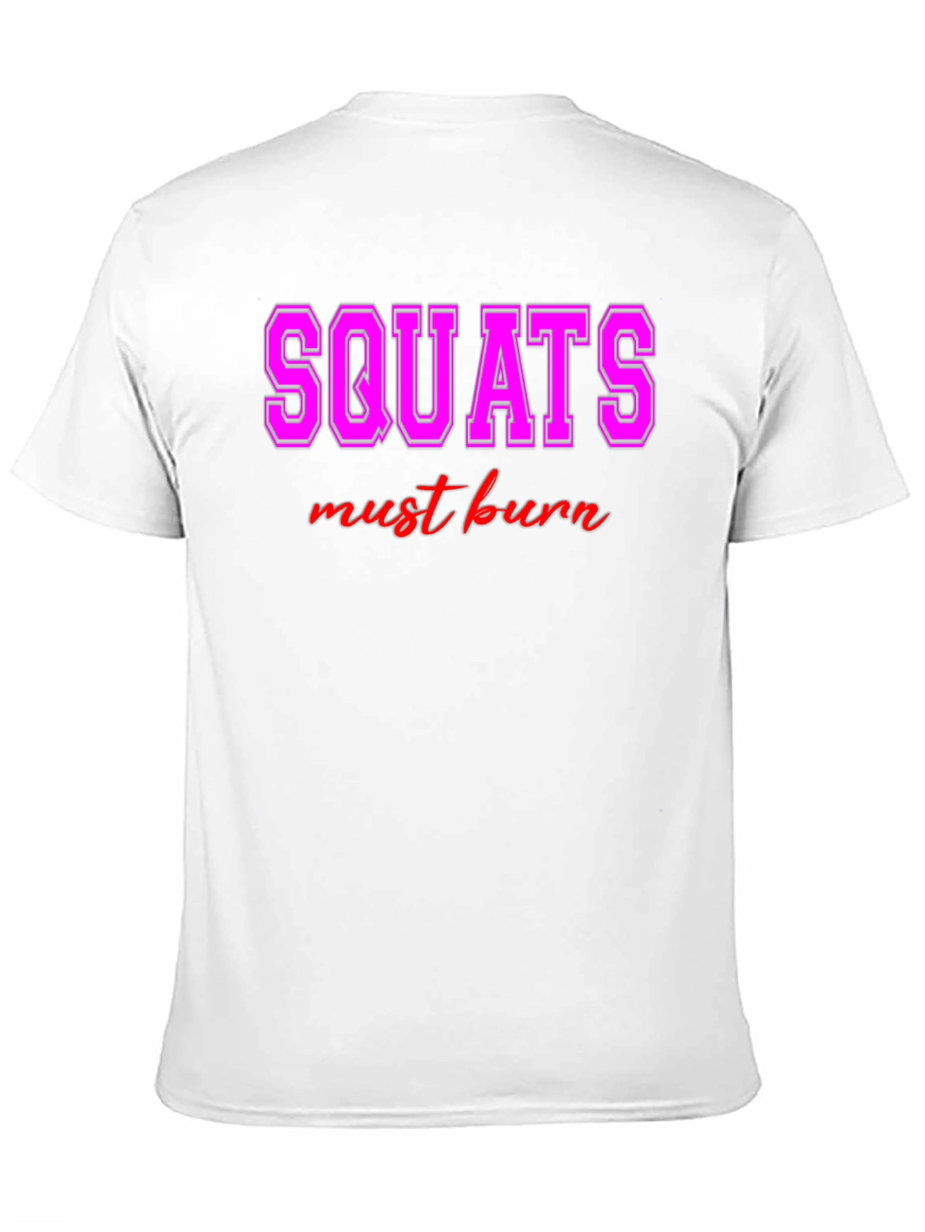 Squats Must Burn Graphic Tee - Workout Motivation