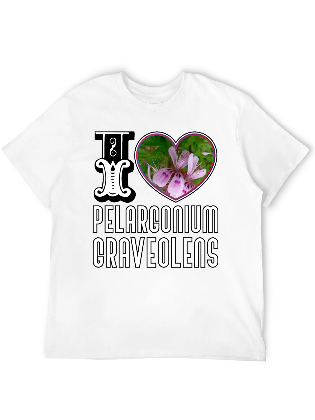 I Love Pelargonium Graveolens T-Shirt