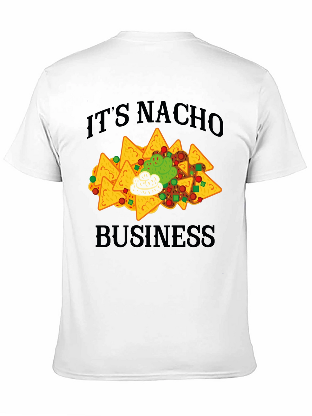 Its Nacho Business T-Shirt - Funny Nachos Tee