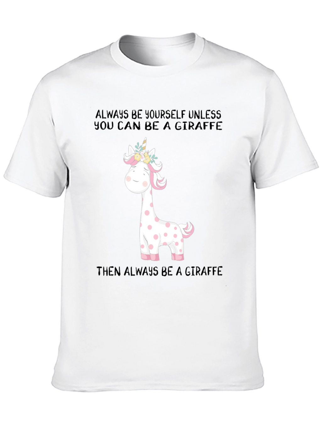 Giraffe Unicorn T-Shirt: Be Yourself!