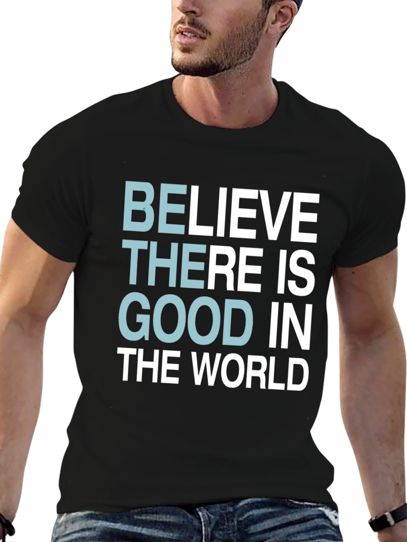 Believe There Is Good T-Shirt - Motivational Tee