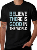 Believe There Is Good T-Shirt - Motivational Tee