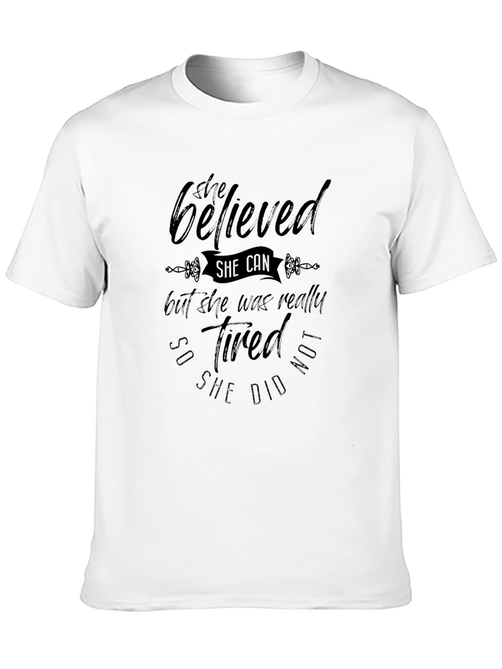 She Believed She Could T-Shirt