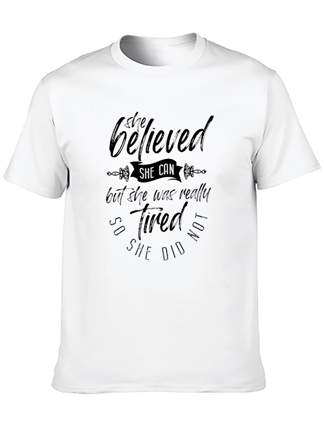 She Believed She Could T-Shirt