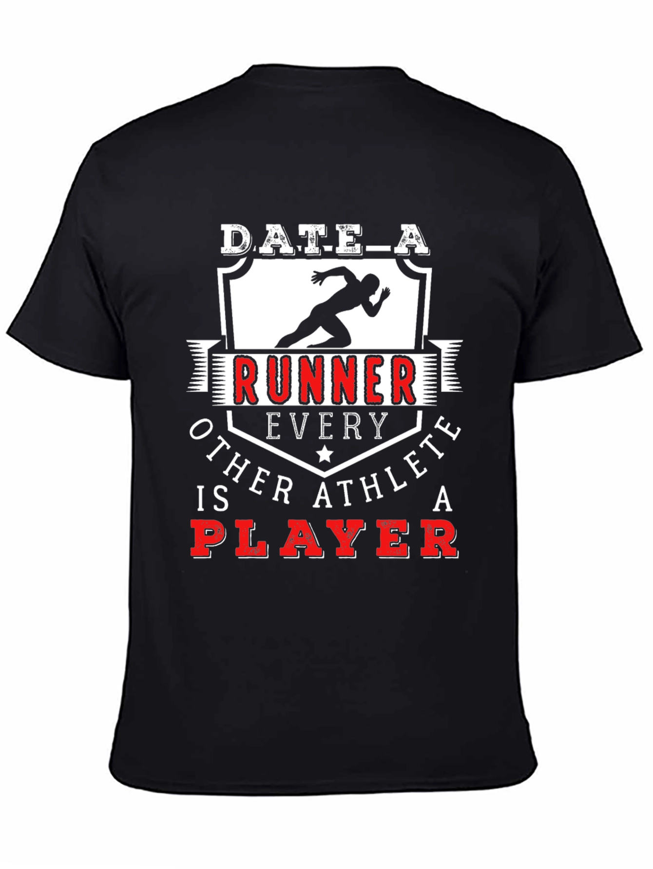 Date a Runner T-Shirt - Every Other Athlete is a Player