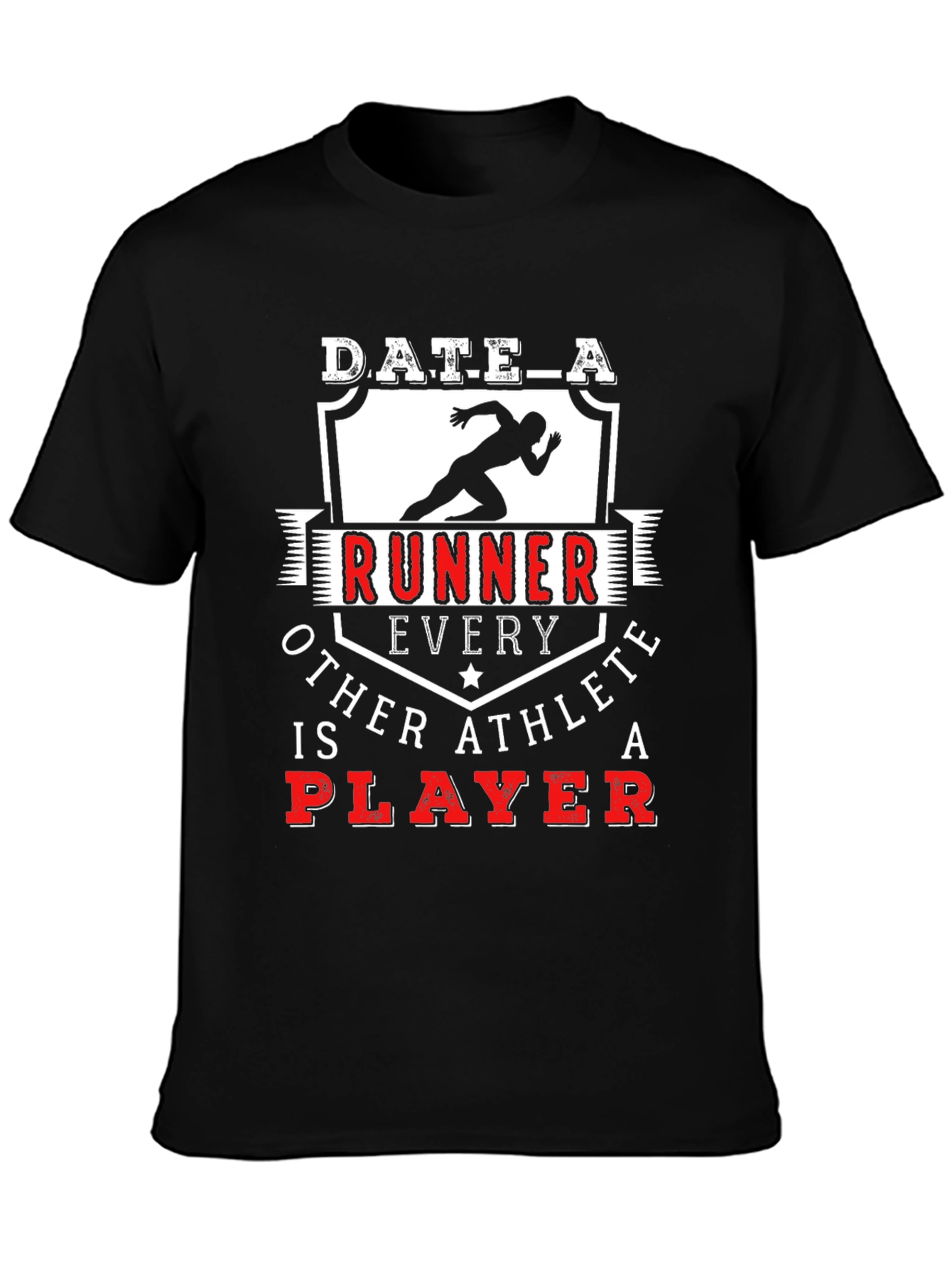 Date a Runner T-Shirt - Every Other Athlete is a Player