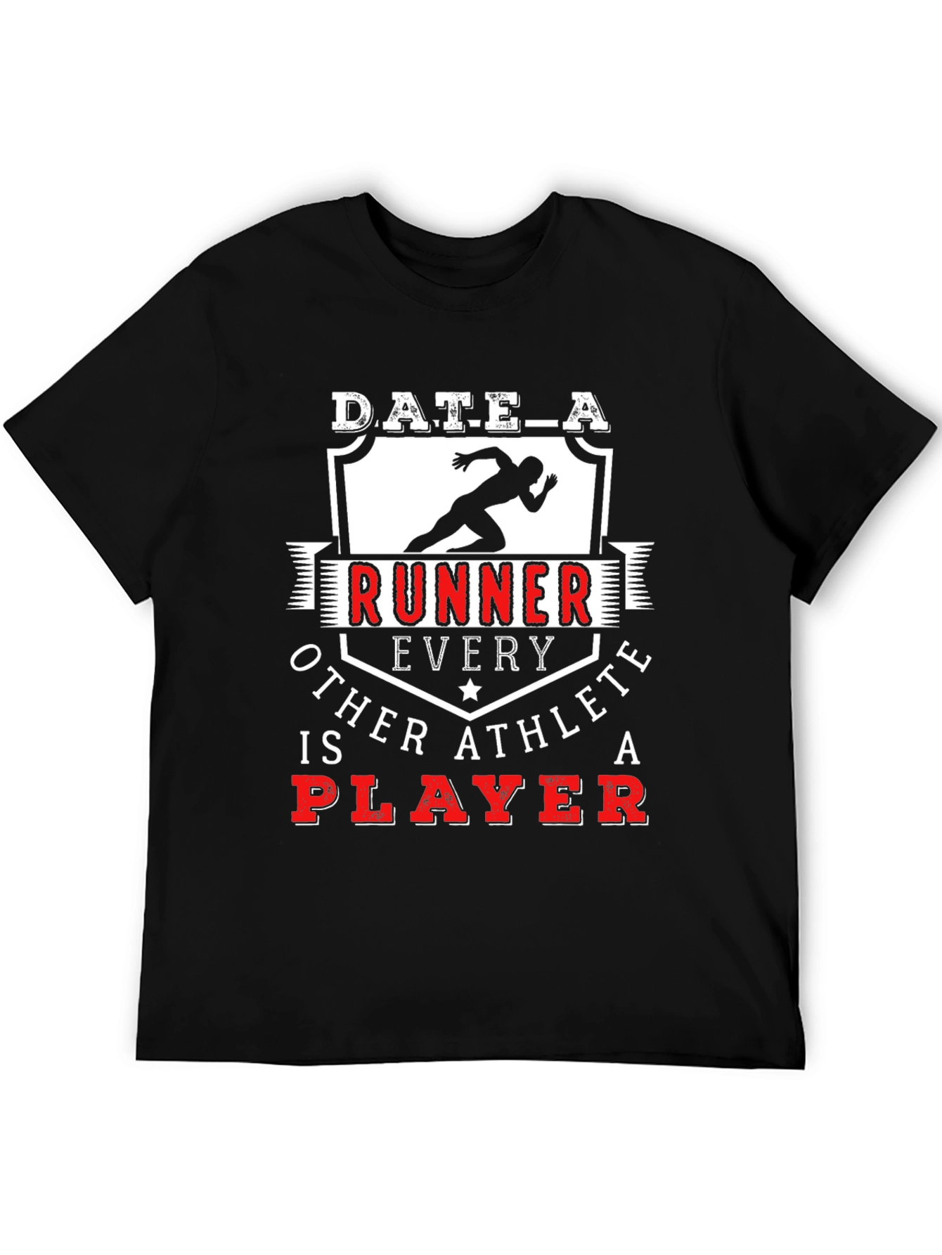 Date a Runner T-Shirt - Every Other Athlete is a Player