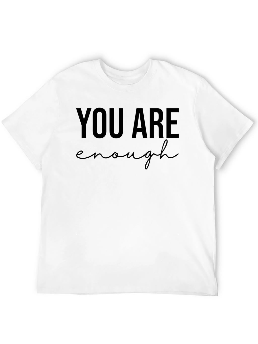 You Are Enough Graphic Tee - Motivational Shirt