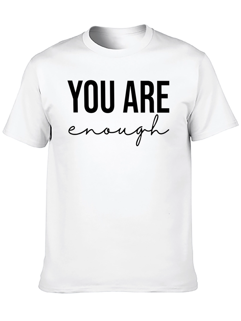 You Are Enough Graphic Tee - Motivational Shirt