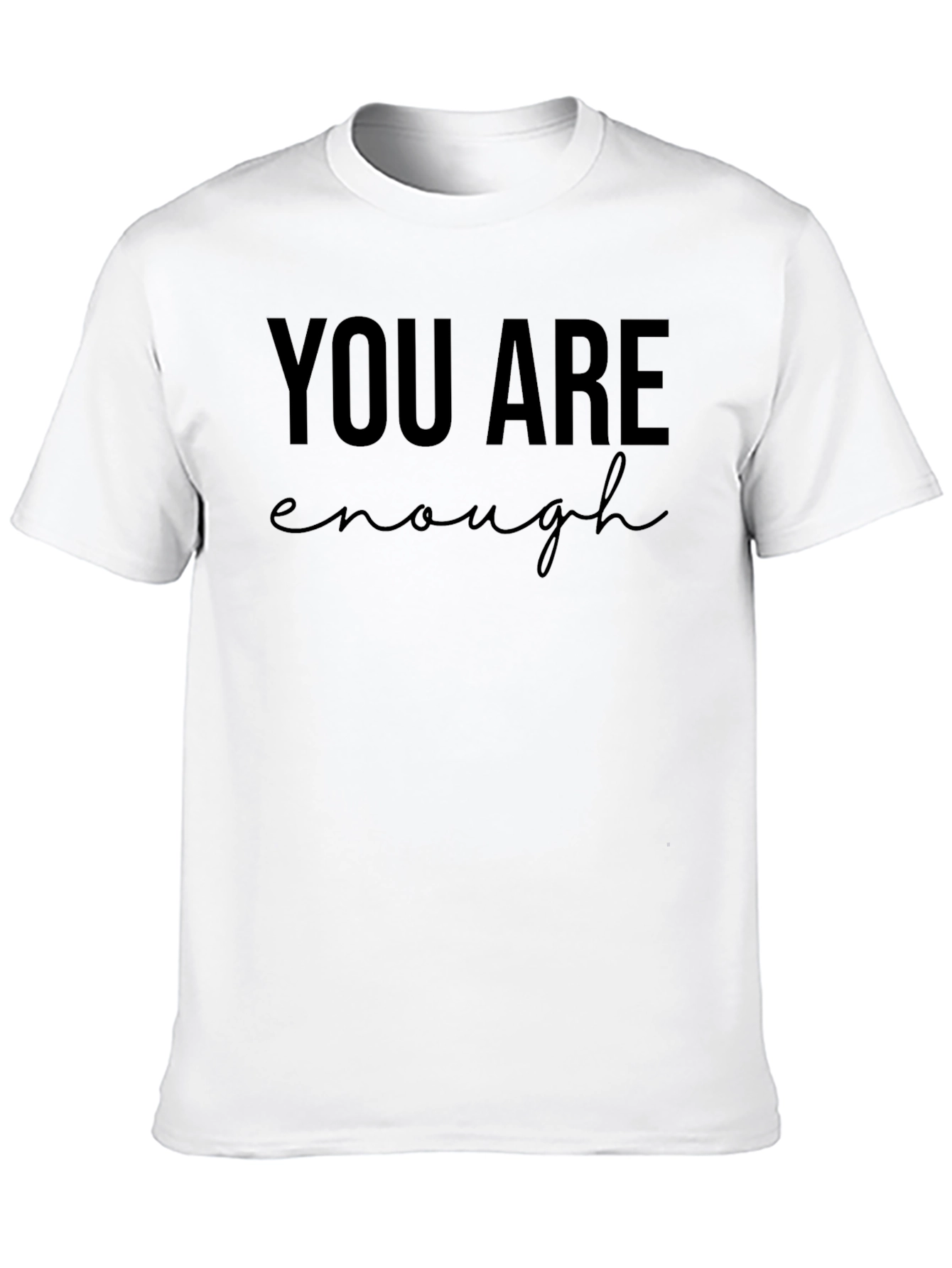 You Are Enough Graphic Tee - Motivational Shirt