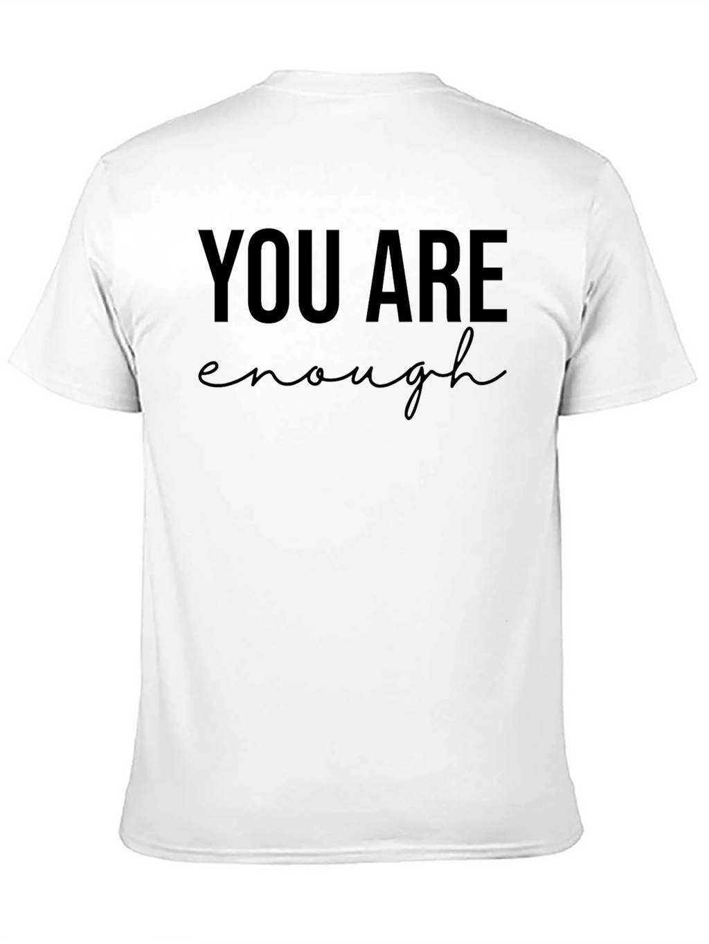 You Are Enough Graphic Tee - Motivational Shirt