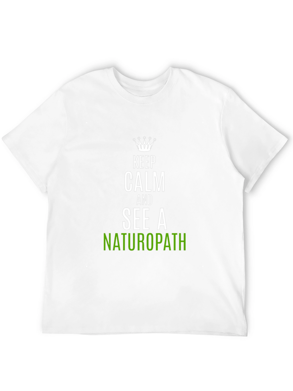 Keep Calm Naturopath T-Shirt Funny Health Tee