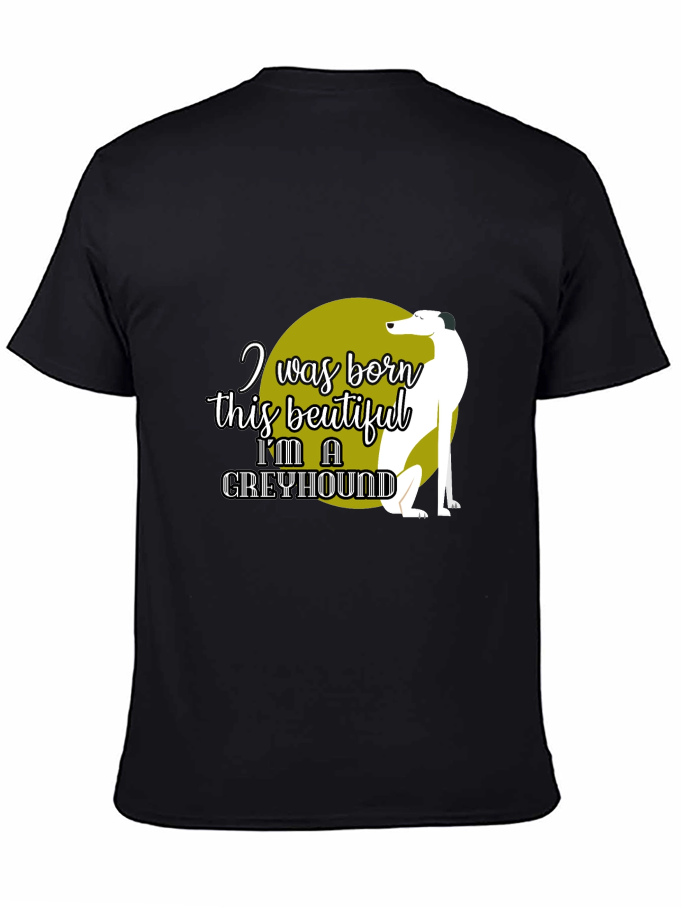 Greyhound Lover T-Shirt – “I Was Born This Beautiful” Graphic Tee