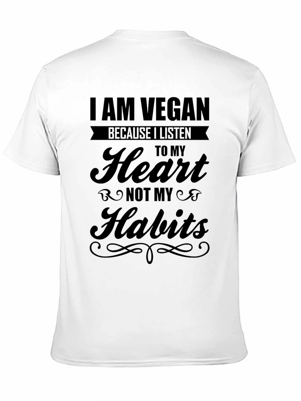 I Am Vegan T-Shirt: Heart Not Habits