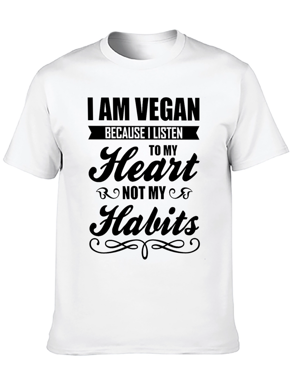 I Am Vegan T-Shirt: Heart Not Habits