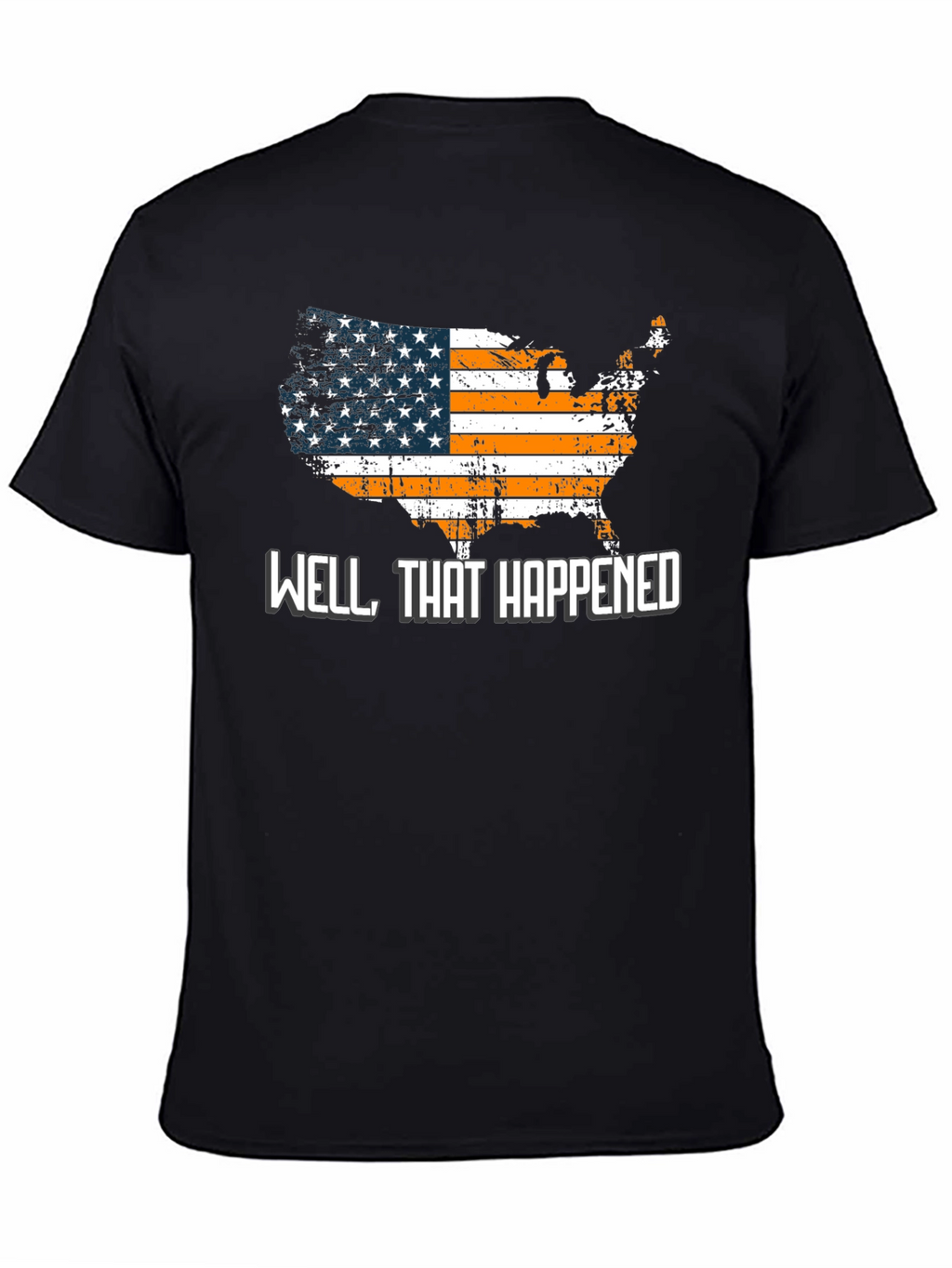 Well That Happened T-Shirt USA American Flag Graphic Tee